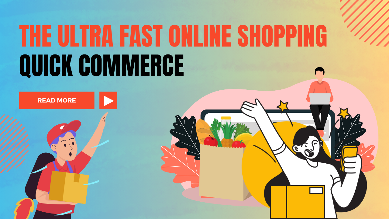 Quick Commerce: The Ultra Fast Online Shopping